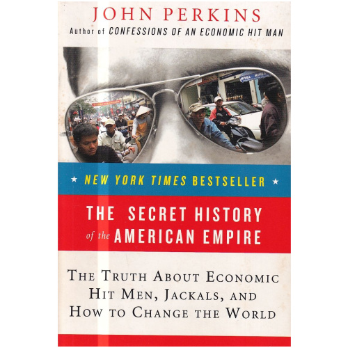 The Secret History of the American Empire by John Perkins