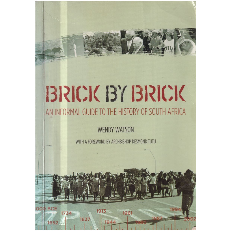 Brick by Brick: An Informal Guide to the History of South Africa by Wendy Watson