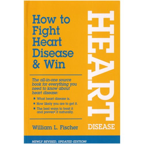 How to Fight Heart Disease and Win by William L. Fischer