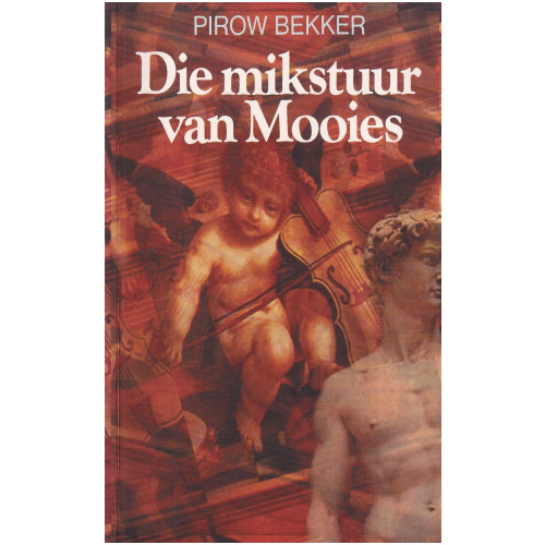 Die mikstuur van Mooies deur Pirow Bekker