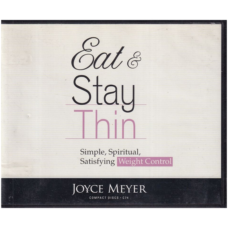 Eat and Stay Thin - Simple, Spiritual, Satisfying Weight Control by Joyce Meyer Audiobook