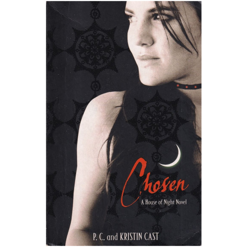 Chosen by P.C. and Kristin Cast - A House of Night Novel