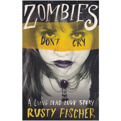 Zombies Don't Cry by Rusty Fischer