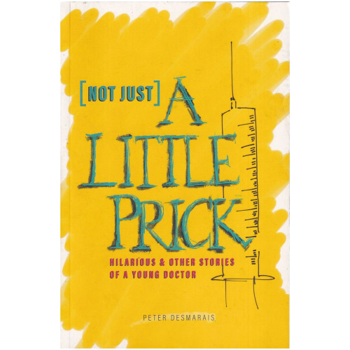 (Not Just) A Little Prick by Peter Desmarais