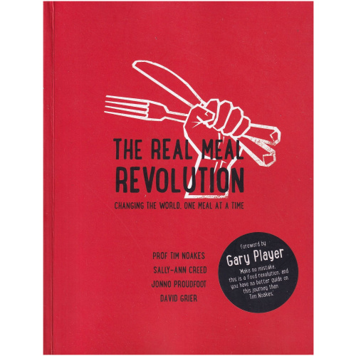 The Real Meal Revolution by Prof Tim Noakes, Sally-Ann Creed, Jonno Proudfoot, David Grier