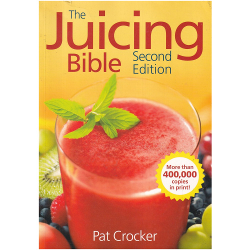 The Juicing Bible by Pat Crocker (Second Edition)