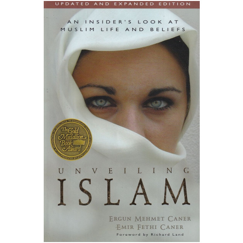 Unveiling Islam by Ergun Mehmet Caner and Emer Fethi Caner