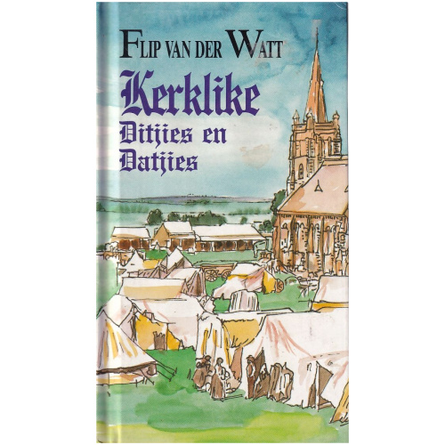 Kerklike Ditjies en Datjies deur Flip van der Watt - Hardeband