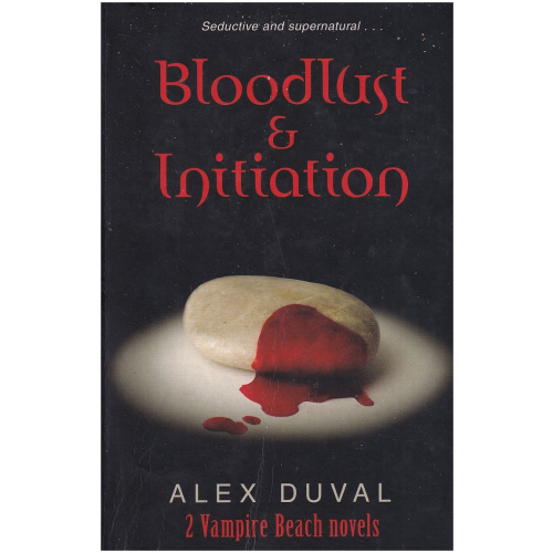 Bloodlust and Initiation by Alex Duval - 2 Vampire Beach Novels