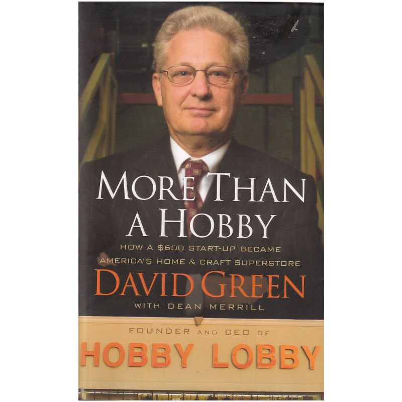 More than a Hobby by David Green with Dean Merrill