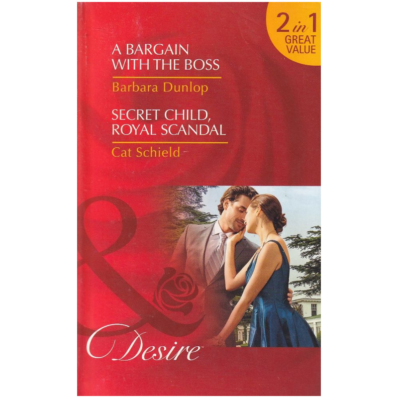 2 romance novels in 1: A bargain with the boss 2: Secret Child, Royal Scandal (Mills & Boon)