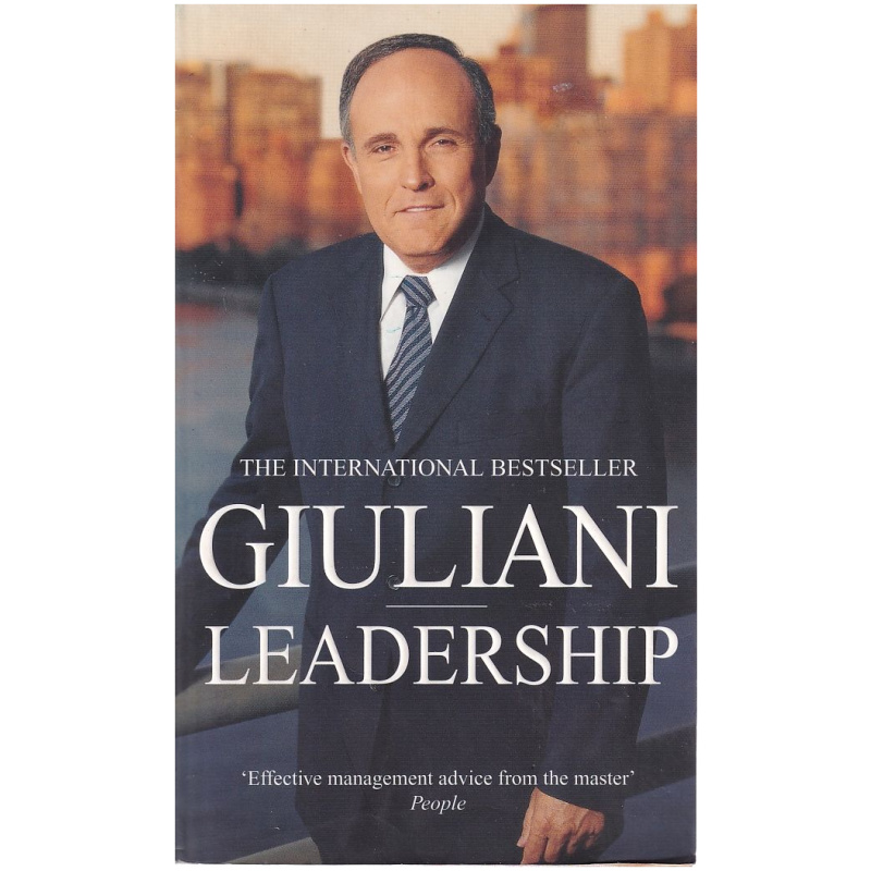 Giuliani Leadership by Rudolph W. Giuliani