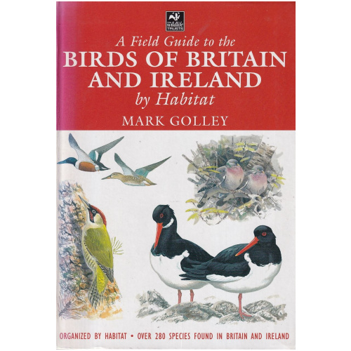 A Field Guide to the Birds of Britain and Ireland by Habitat by Mark Golley