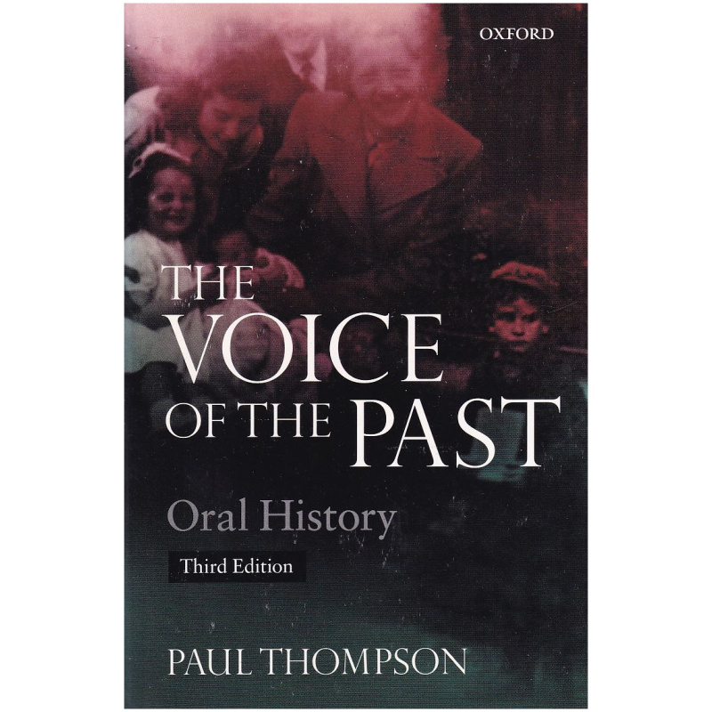 The Voice of the Past - Oral History by Paul Thompson (Third Edition)