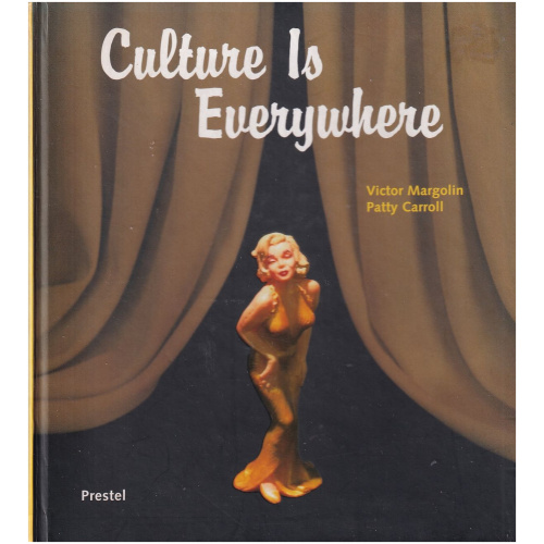 Culture is Everywhere by Victor Margolin and Patty Carroll