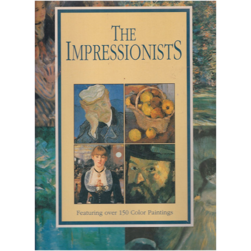 The Impressionists - Featuring over 150 Color Paintings