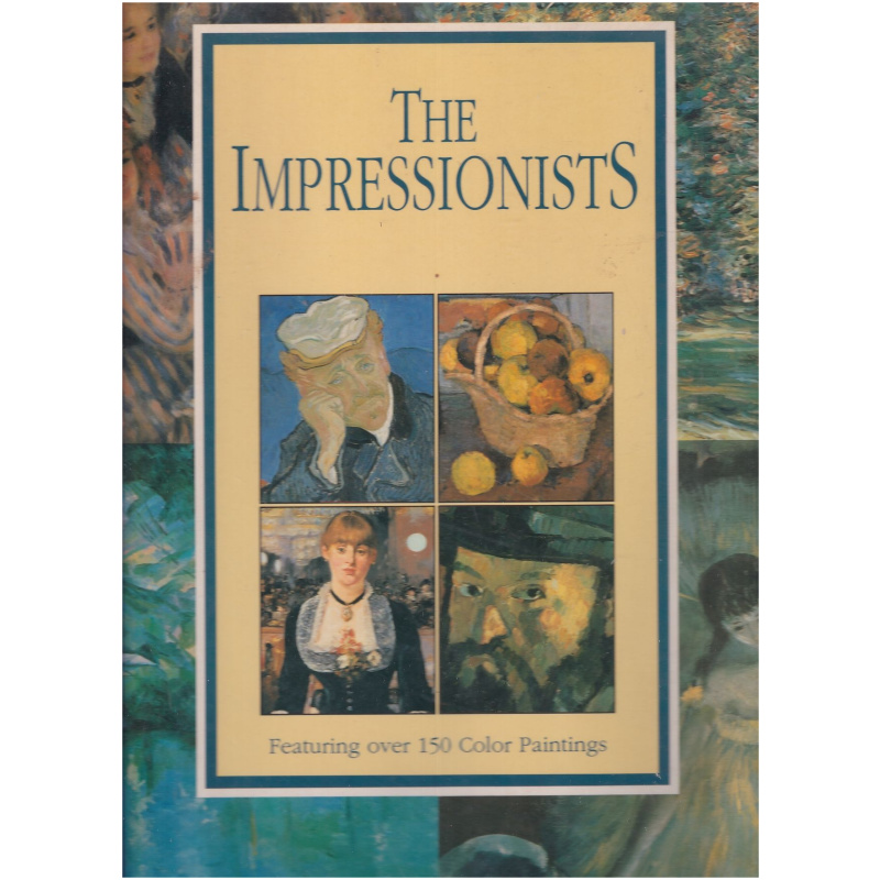 The Impressionists - Featuring over 150 Color Paintings