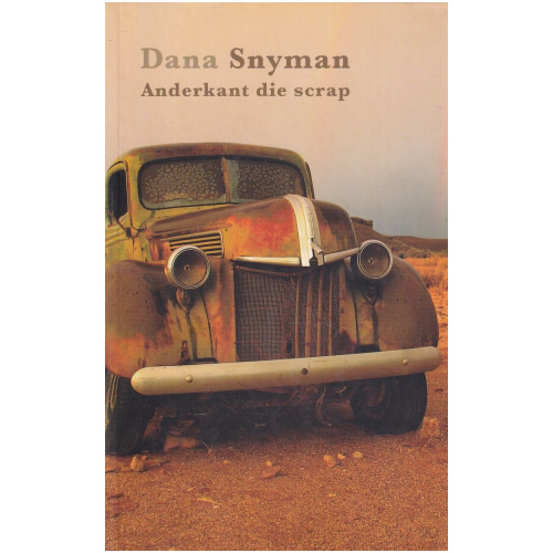 Anderkant die scrap deur Dana Snyman