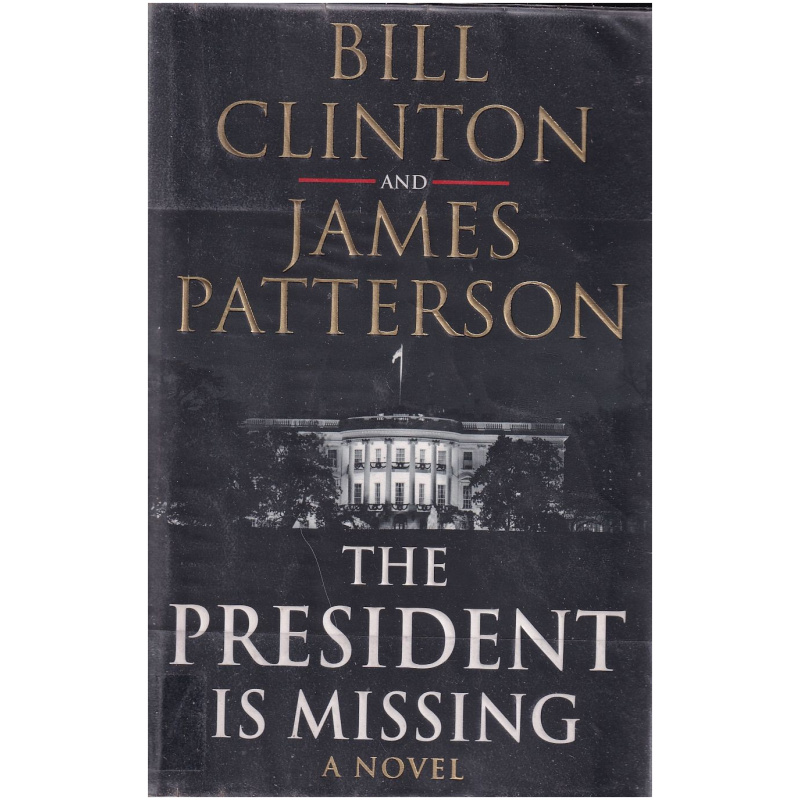 The President is Missing by Bill Clinton and James Patterson