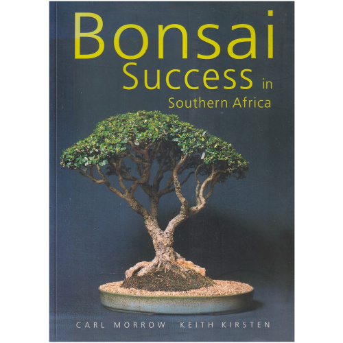 Bonsai Success in Southern Africa by Carl Morrow and Keith Kirsten